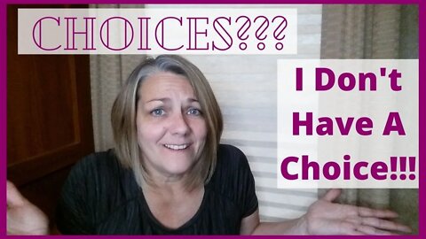 What To Do When You Feel You Have No Choices