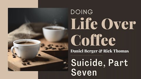 Suicide, an In-Depth Discussion, Part Seven