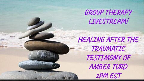 GROUP THERAPY LIVE STREAM: Recovering from Depp v. Heard Trial Trauma Together