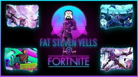 Fat Steven: YELLiNG @ #Fortnite #Live Be Happy