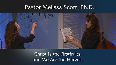 Christ Is the Firstfruits, and We Are the Harvest - The Tabernacle: Christ Revealed in the Old Testament #18