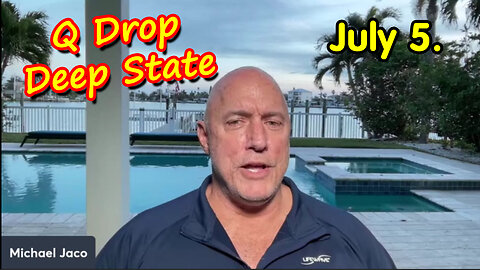 Michael Jaco SHOCKING News "Q Drops - Deep State" July 5.