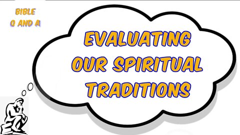 Evaluating our Spiritual Traditions