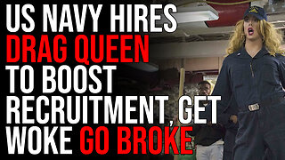 US NAVY Hires Drag Queen To Boost Recruitment, Get Woke Go BROKE