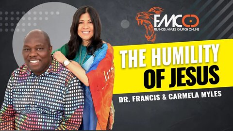 The Humility of Jesus | FMCO Sunday Service | Dr. Francis & Carmela Myles