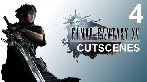Final Fantasy XV (PS4) - Main Story Cutscenes (Part 4 of 4)