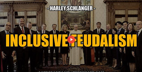 ROTHSCHILD INCLUSIVE FEUDALISM -- Harley Schlanger