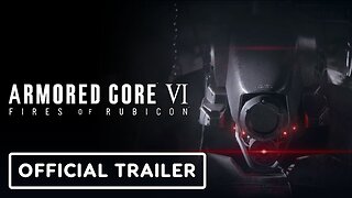 Armored Core 6 Fires of Rubicon - Official Overview Trailer