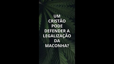 Um cristão pode defender a legalização da maconha? O que a Bíblia diz? - Leandro Quadros