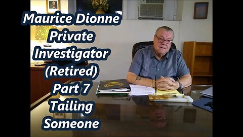 Maurice Dionne. Private Investigator. (Retired) Pt. 7