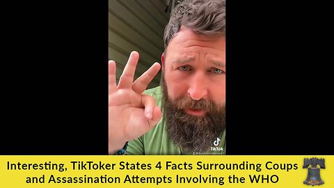 Interesting, TikToker States 4 Facts Surrounding Coups and Assassination Attempts Involving the WHO