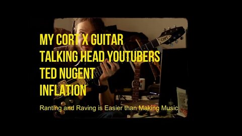 Cort X Guitar, Talking Head Youtubers, Ted Nugent, Inflation