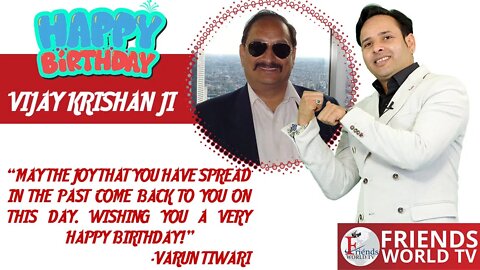 Happy Birthday Vijay Krishan JI!