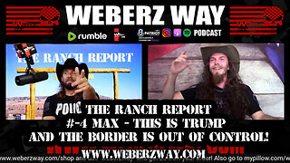 THE RANCH REPORT #-4 MAX THIS IS TRUMP AND THE BORDER IS OUT OF CONTROL!