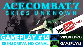 [LIVE] Ace Combat 7: Skies Unknown | Gameplay #14 | 60 FPS Full HD