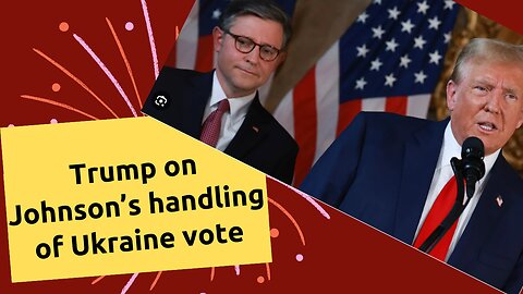 Trump Praises Johnson's Handling of Ukraine Vote Despite Slim Majority