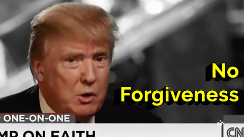 Donald Trump - God’s Forgiveness? Never