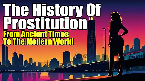 The History Of Prostitution: From Ancient Times To The Modern World!