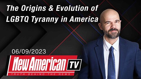 The New American TV | The Origins & Evolution of LGBTQ Tyranny in America