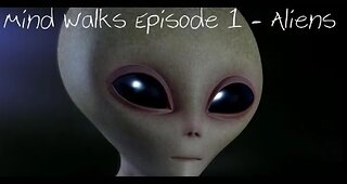 Mind Walks Podcast Episode 01 - Aliens