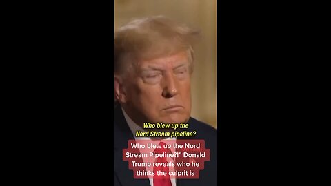 Donald J Trumps reply to who blew up the Nordstream pipeline