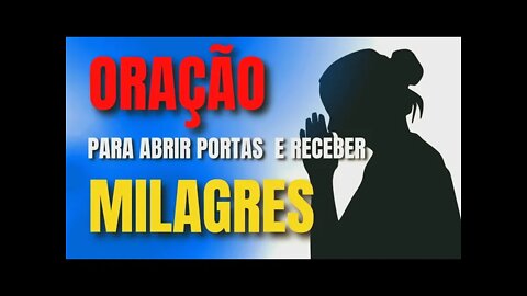 ORAÇÃO PODEROSA PARA ABRIR PORTAS E RECEBER MILAGRES