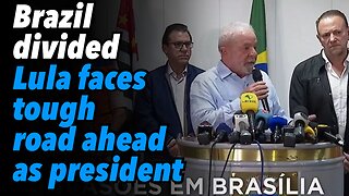 Brazil divided. Lula faces tough road ahead as president