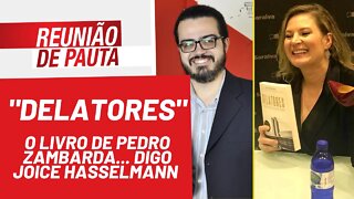 "Delatores": o livro de Pedro Zambarda... digo Joice Hasselmann - Reunião de Pauta nº 884 - 21/1/22