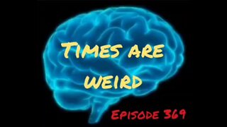 TIMES ARE WEIRD - WAR FOR YOUR MIND, Episode 369 with HonestWalterWhite