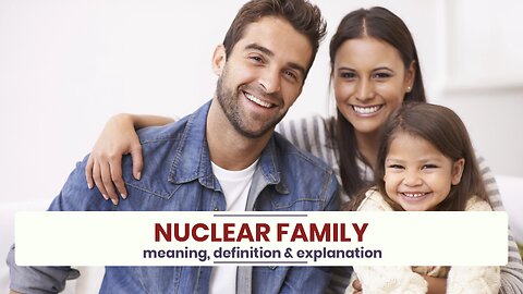What is NUCLEAR FAMILY?