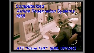 Computer Airline Reservation Systems 1965 - ATT Bell Telephone (IBM, UNIVAC) "Plane Talk"