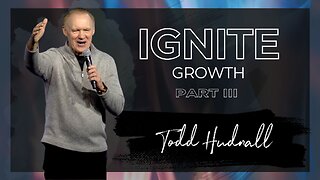 Fire on the Altar: IGNITE GROWTH PART 3 | Pastor Todd Hudnall (Message Only)