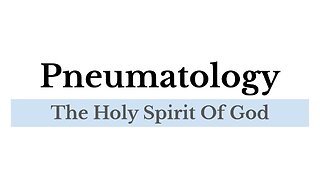 Pneumatology: Lesson 19