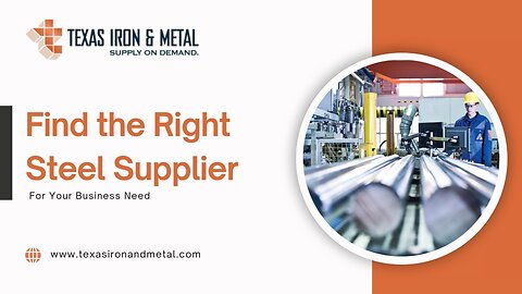 Find the Right Steel Supplier for Your Business Need