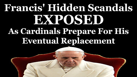 Francis' Hidden Evil EXPOSED As Cardinals Plan For His Eventual Replacement