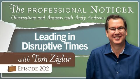 Leading in Disruptive Times with Tom Ziglar