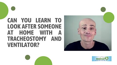 CAN YOU LEARN TO LOOK AFTER SOMEONE AT HOME WITH A TRACHEOSTOMY AND VENTILATOR?