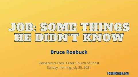 Job: Some Things He Didn't Know by evangelist Bruce Roebuck