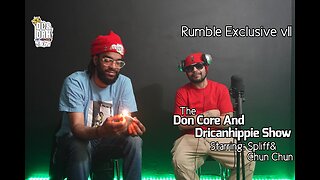 The Dricanhippie Show With Spliff and Chun Chun Rumble Exclusive VII | We Warming Up!!!