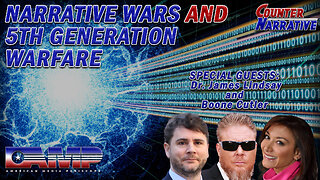 Narrative Wars & 5th Generation Warfare | Counter Narrative Ep. 56