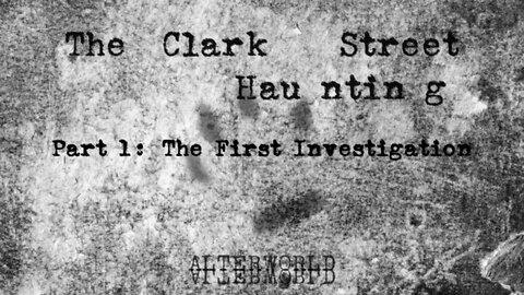 The Clark Street Haunting: The First Investigation