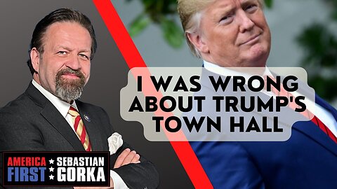 I was wrong about Trump's town hall. Sebastian Gorka on AMERICA First