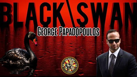 'Black Swan Event'- George Papadopolos