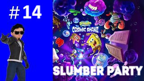Slumber Party:Playing SpongeBob SquarePants: The Cosmic Shake #14