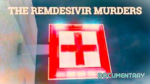 Documentary The Remdesivir Drug Hospitals Use for Covid-19 Protocol That Kill