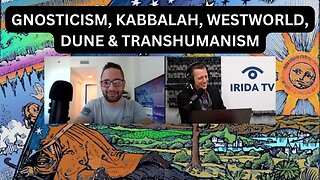 Gnosticism, Kabbalah, Westworld, Dune & Transhumanism