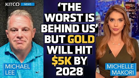 'The Worst Is Over' but 5k Gold by 2028 Remains Ahead - Michael Lee