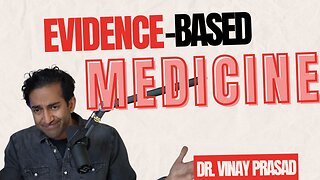 Evidence Based Medicine with Dr. Vinay Prasad