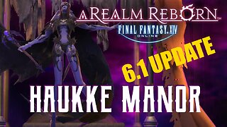 Haukke Manor (6.1 UPDATE) - Boss Encounters Guide - FFXIV A Realm Reborn