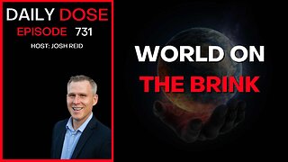 World On The Brink | Ep. 731 - Daily Dose